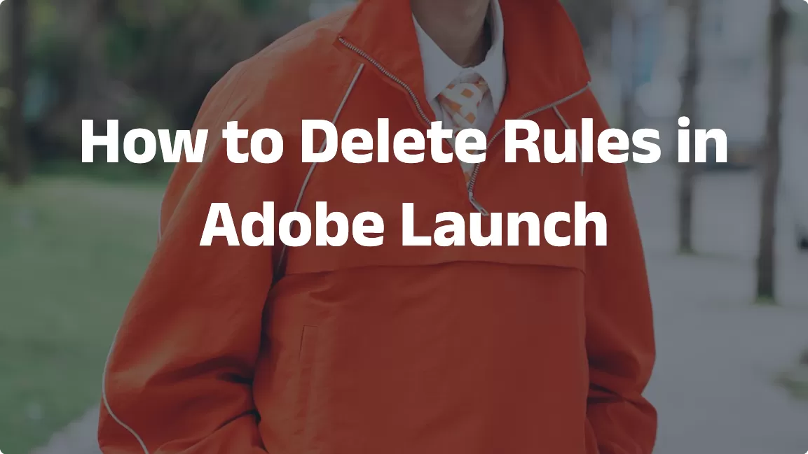 How to Delete Rules in Adobe Launch