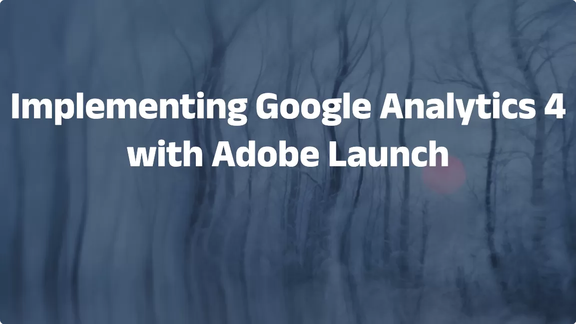 Implementing Google Analytics 4 with Adobe Launch