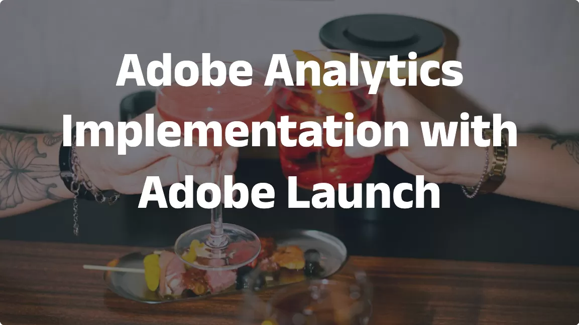 Adobe Analytics Implementation with Adobe Launch (Step-by-Step Guide)