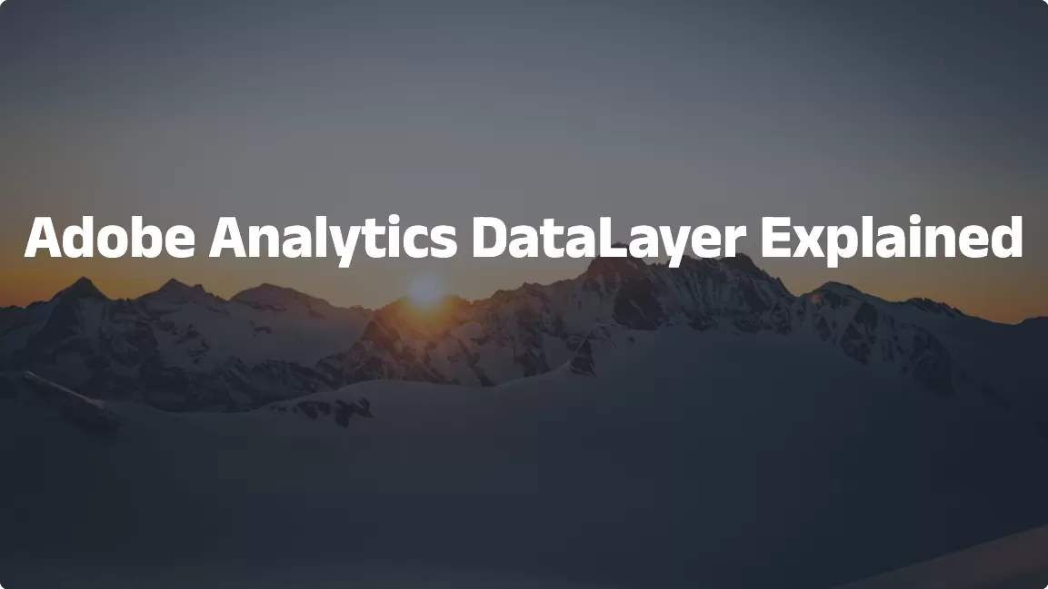 Adobe Analytics DataLayer Explained（2026）