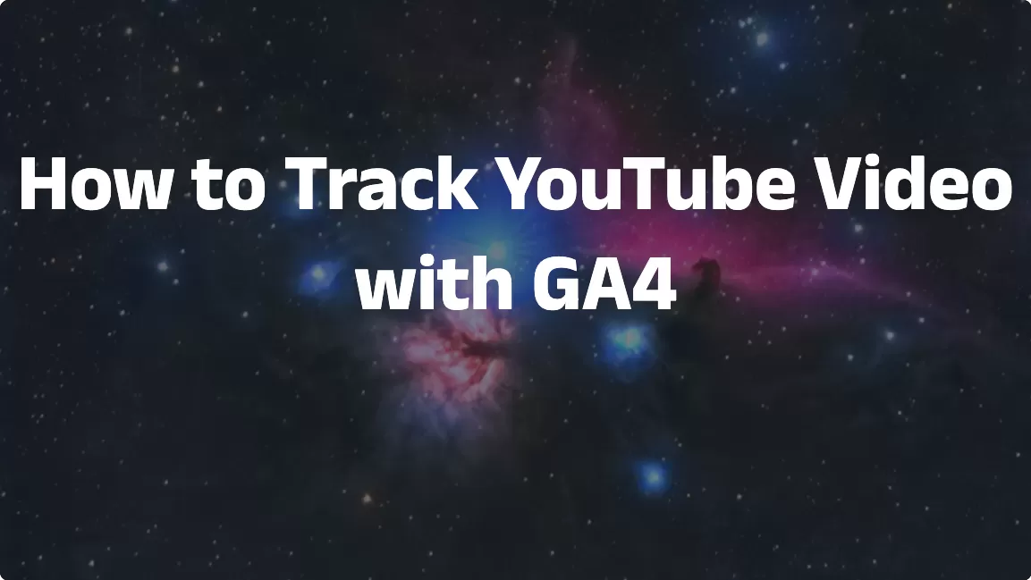 How to Track YouTube Video with GA4（2 Methods）