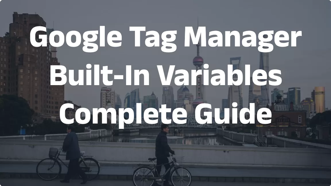 Google Tag Manager Built-In Variables : Complete Guide (2026)
