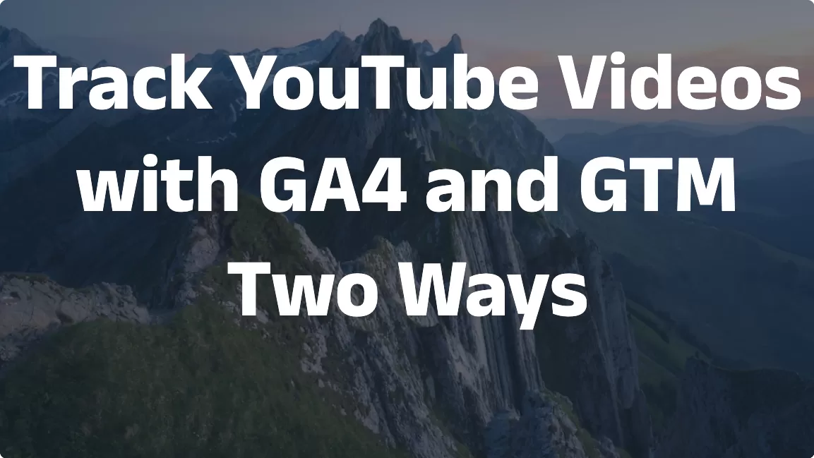 Track YouTube Videos with GA4 and GTM: Two Ways