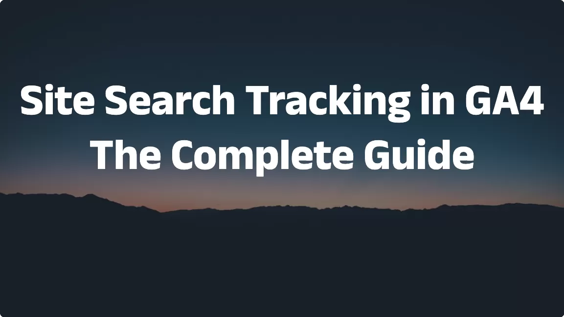 Site Search Tracking in GA4: The Complete Guide (3 Methods)