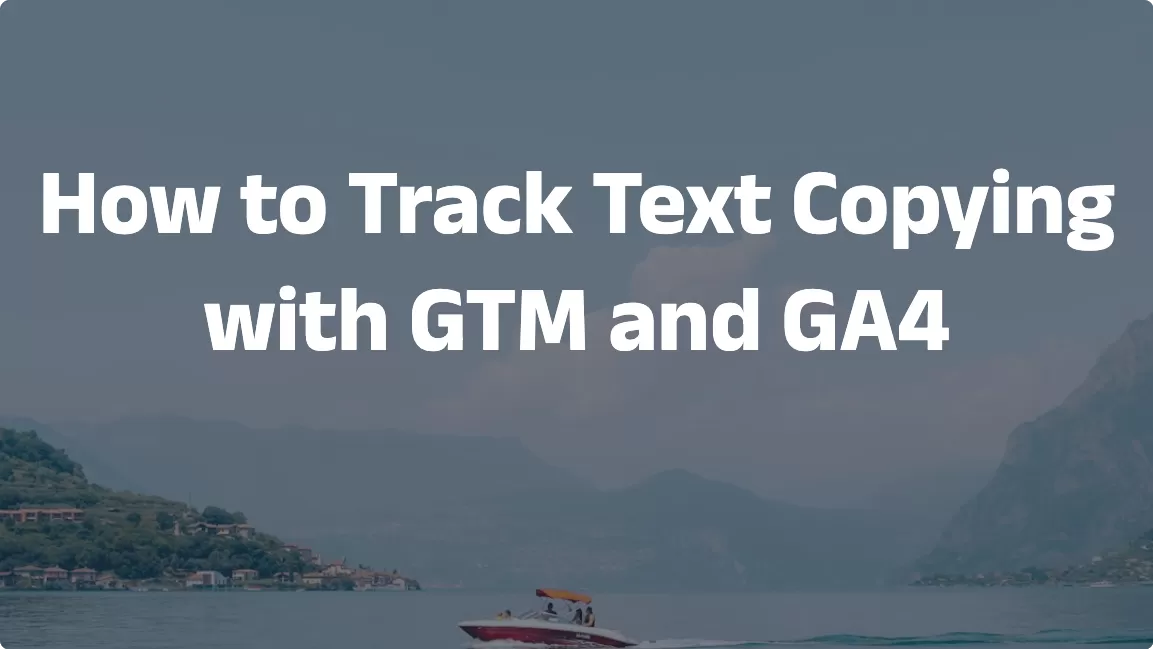 How to Track Text Copying with GTM and GA4