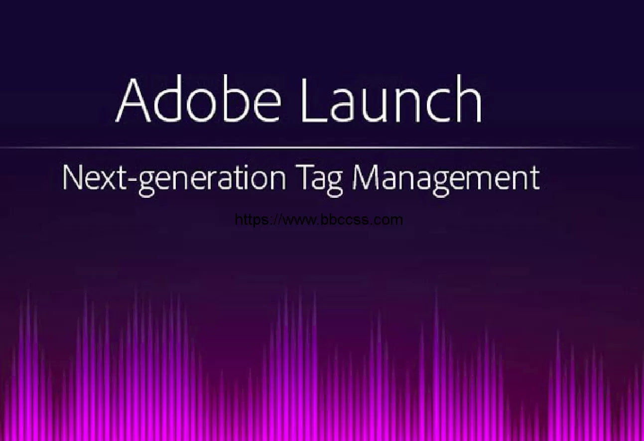 What is Adobe Launch？