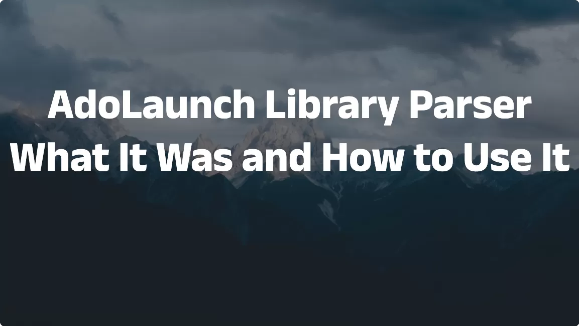 AdoLaunch Library Parser: What It Was and How to Use It