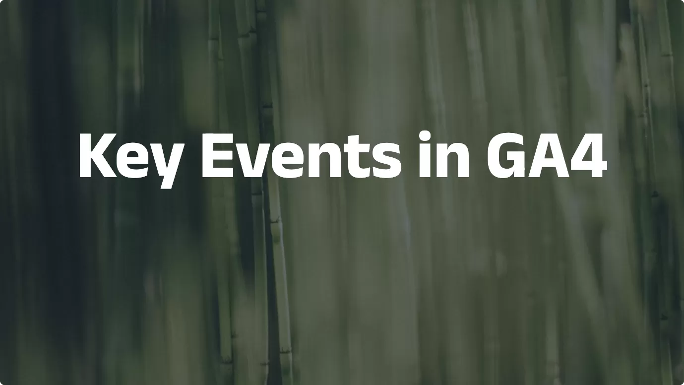 Key Events in GA4: A Complete Setup Guide