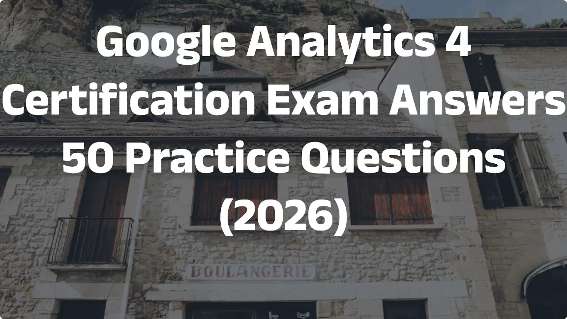 Google Analytics 4 Certification Exam Answers – 50 Practice Questions (2026)