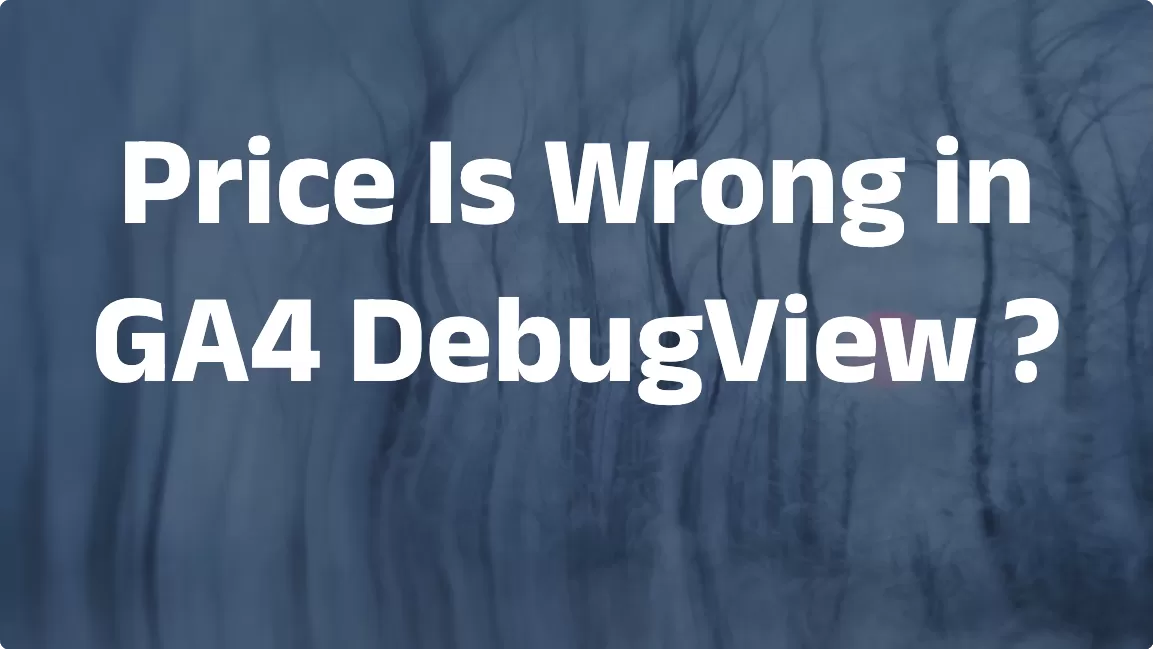 Price is Wrong in GA4 DebugView ?