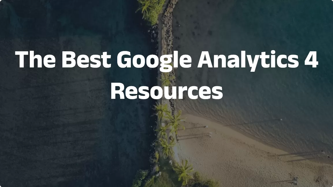 The Best Google Analytics 4 Resources