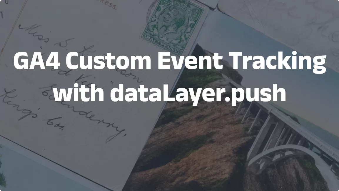 GA4 Custom Event Tracking with dataLayer.push