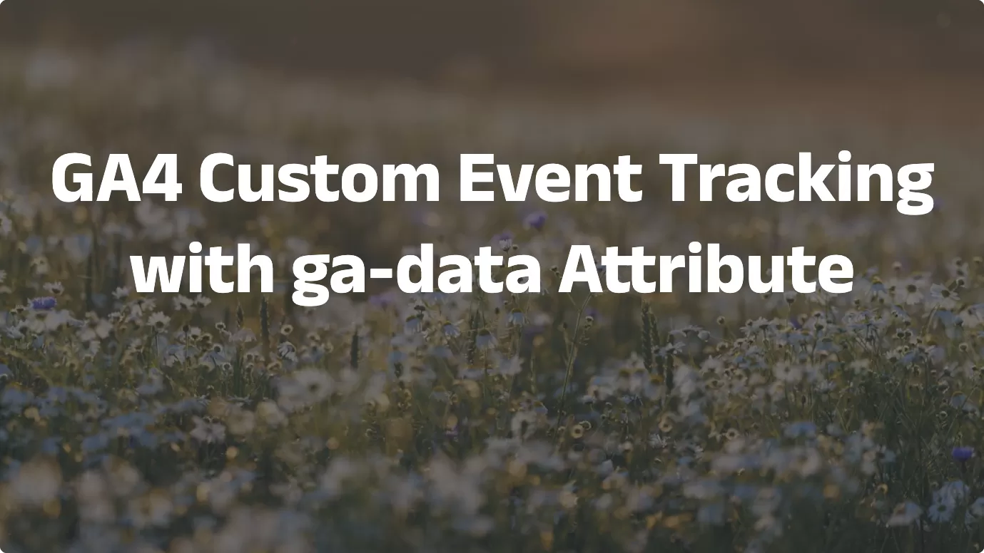 GA4 Custom Event Tracking with ga-data Attribute