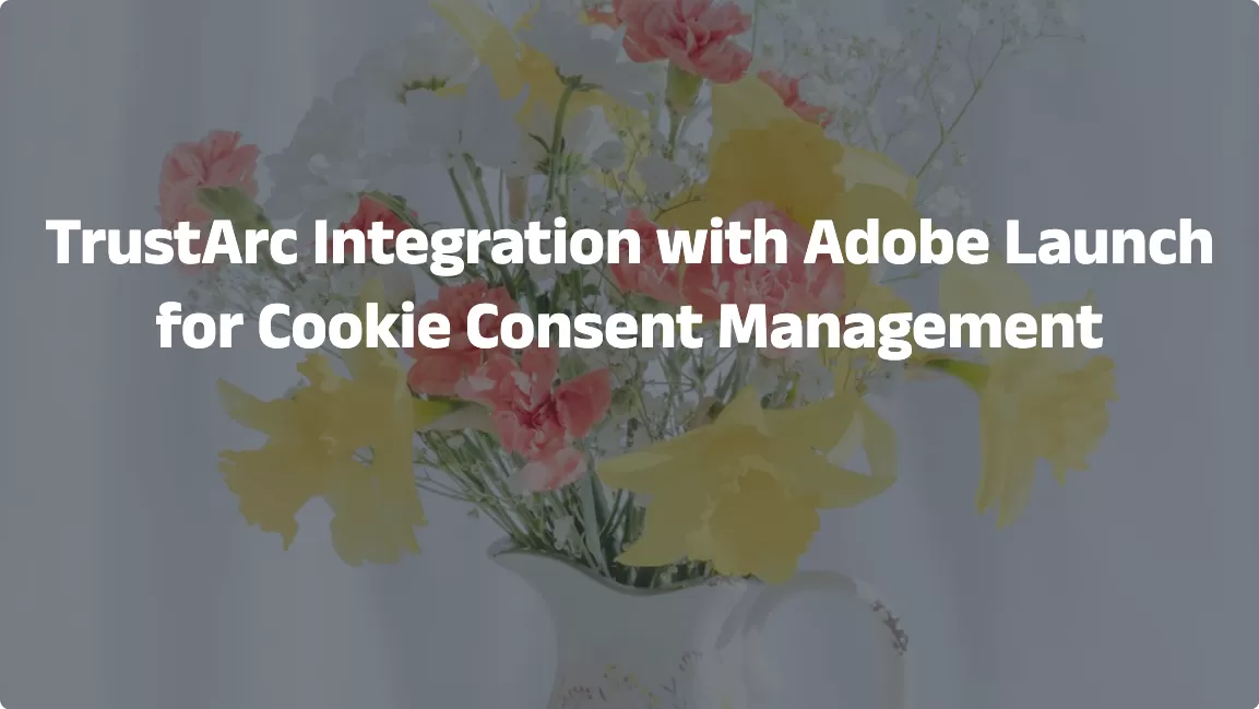 TrustArc Integration with Adobe Launch for Cookie Consent Management