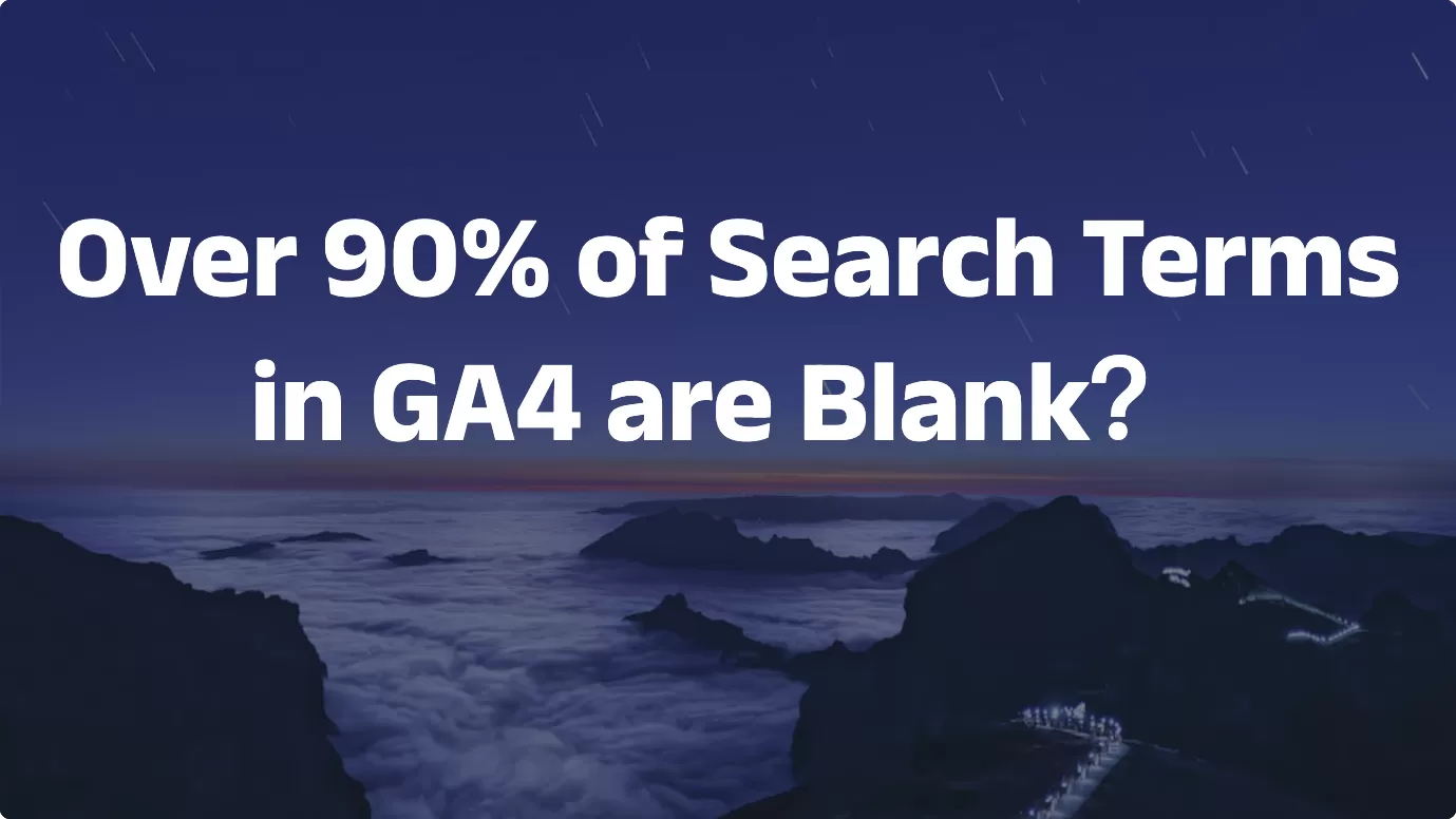 Over 90% of Search Terms in GA4 are Blank？