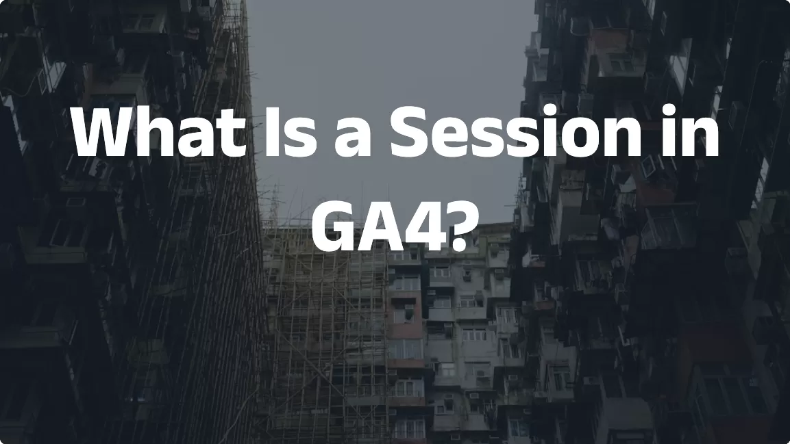 What Is a Session in GA4?