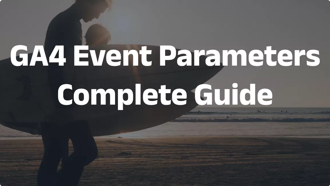GA4 Event Parameters: Complete Guide