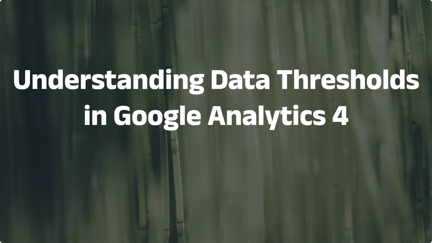 Understanding Data Thresholds in Google Analytics 4