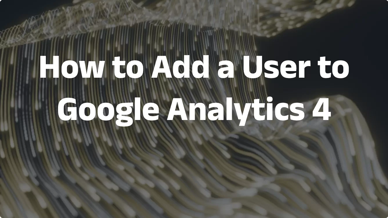 How to Add a User to Google Analytics 4