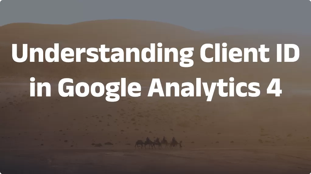 Understanding Client ID in Google Analytics 4