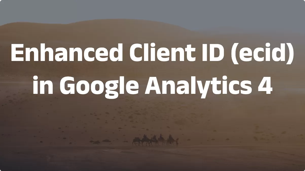 Enhanced Client ID (ecid) in Google Analytics 4