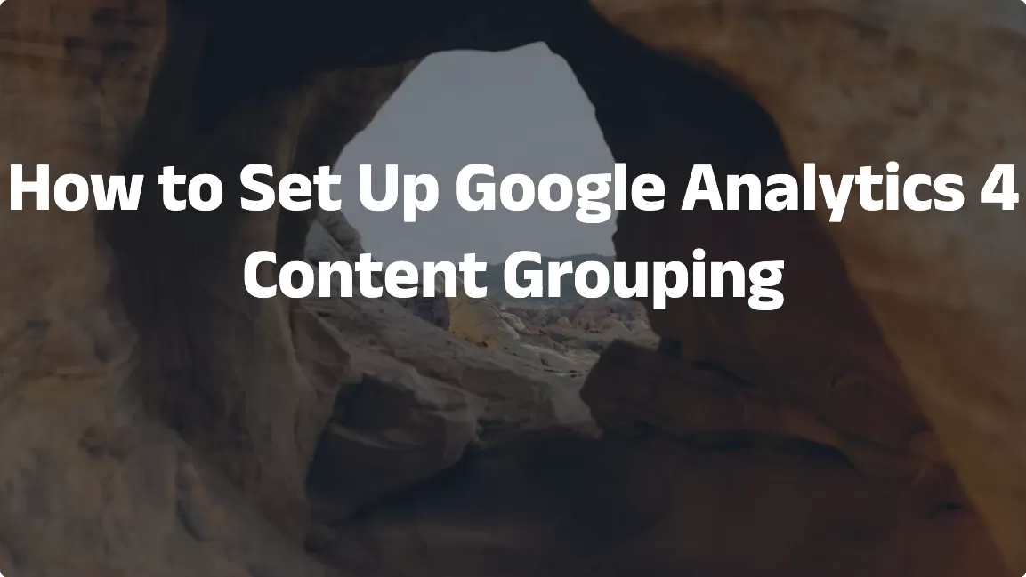 GA4 Content Groups: How to Set Up Google Analytics 4 Content Grouping