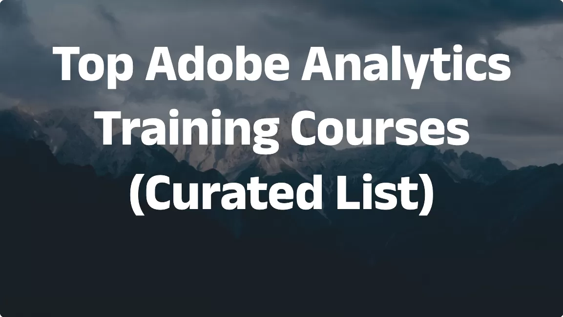 Top Adobe Analytics Training Courses (Curated List)