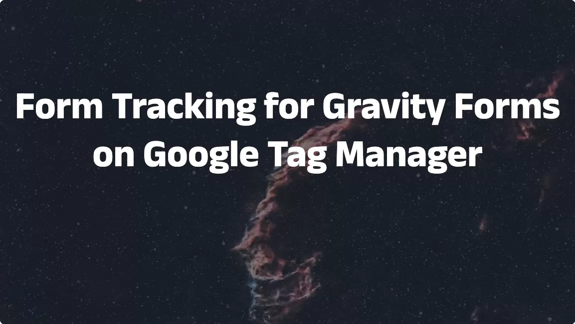 Form Tracking for Gravity Forms on Google Tag Manager