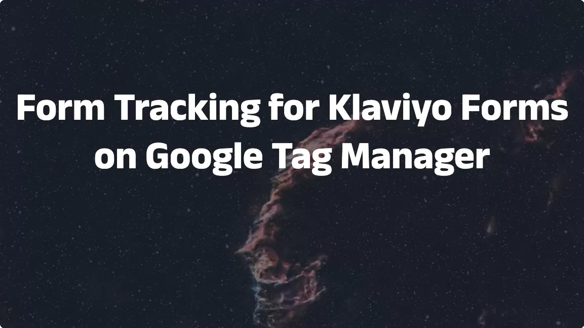 Form Tracking for Klaviyo Forms on Google Tag Manager