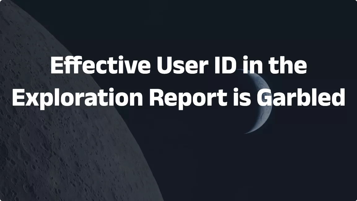 「GA Bug」Effective User ID in the Exploration Report is Garbled