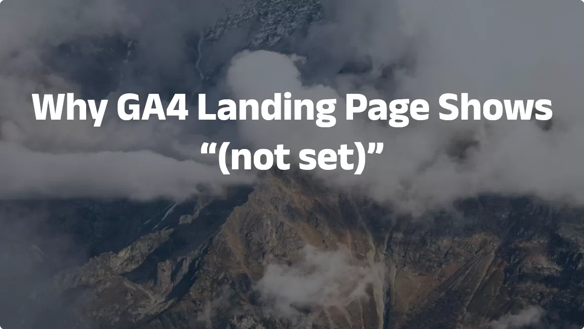 Why GA4 Landing Page Shows “(not set)”