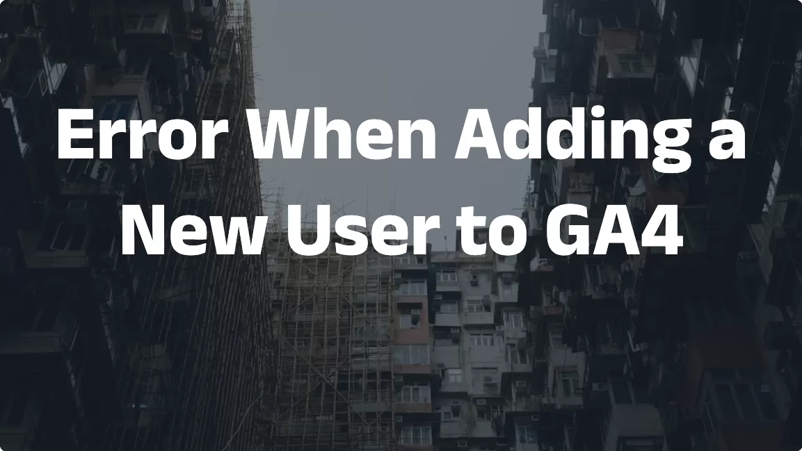 Error When Adding a New User to GA4
