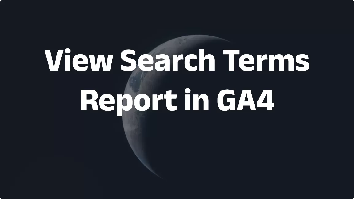 View Search Terms Report in GA4（3 Method)