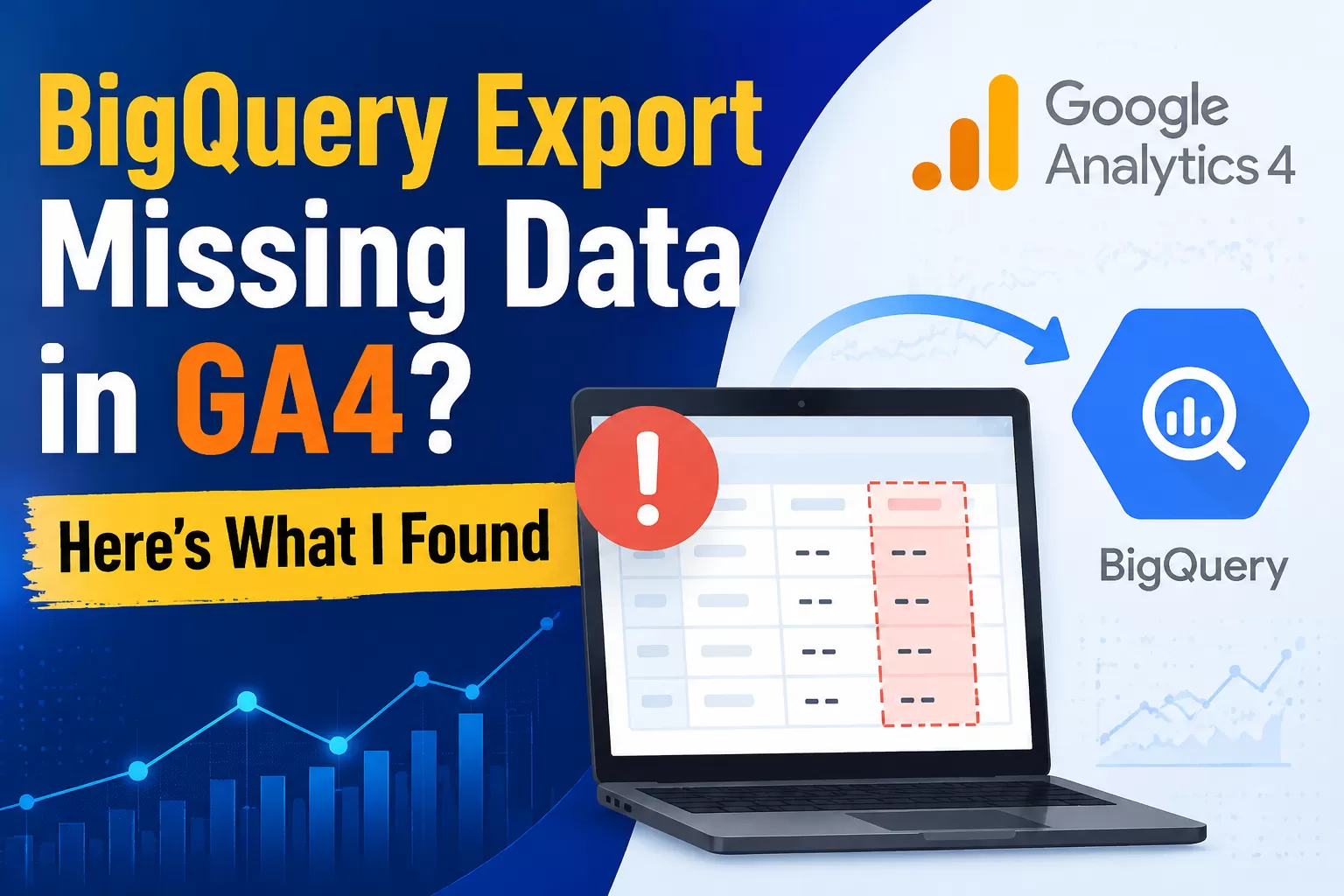 BigQuery Export Missing Data in GA4? Here’s What I Found