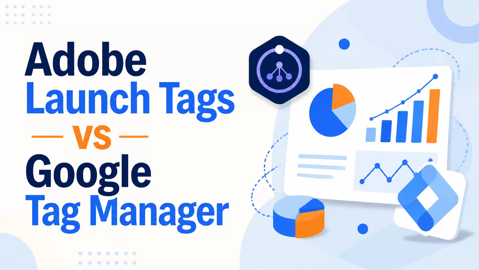 Adobe Launch vs Google Tag Manager  – Which TMS Is Best?