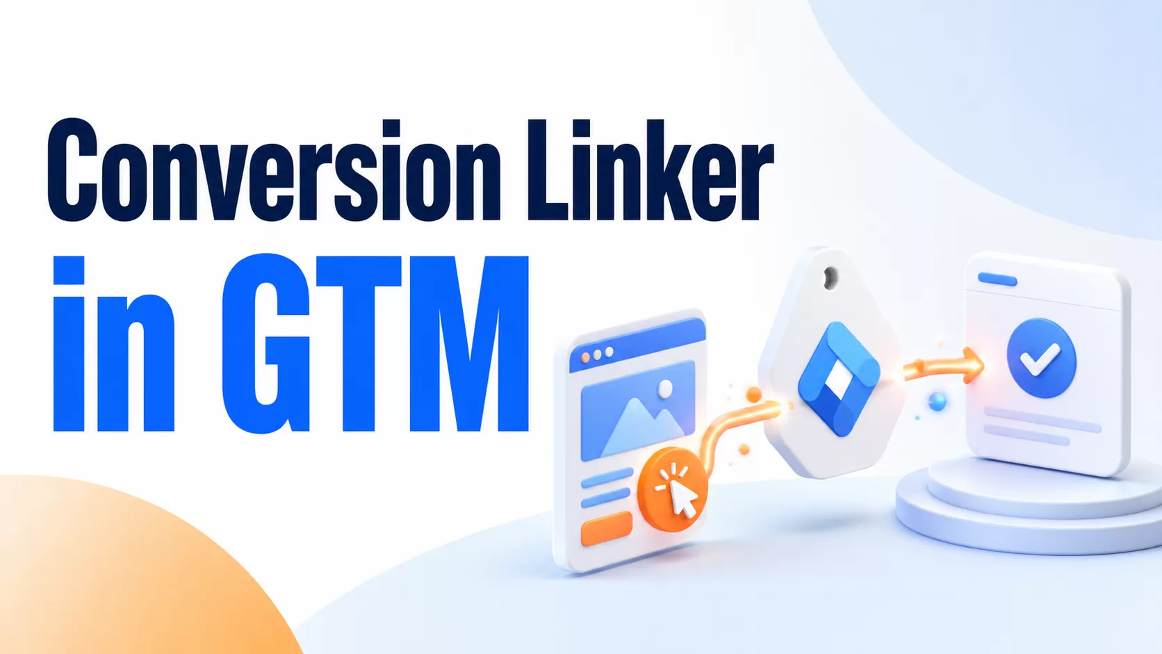Conversion Linker in GTM: Complete Guide