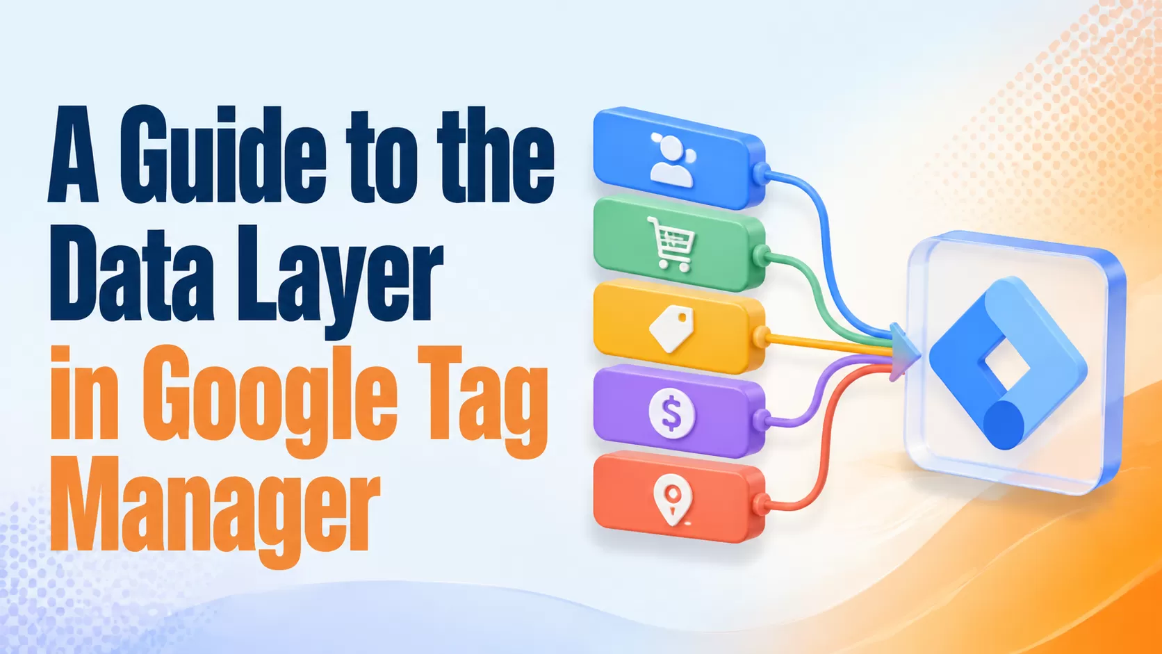 A Guide to the Data Layer in Google Tag Manager