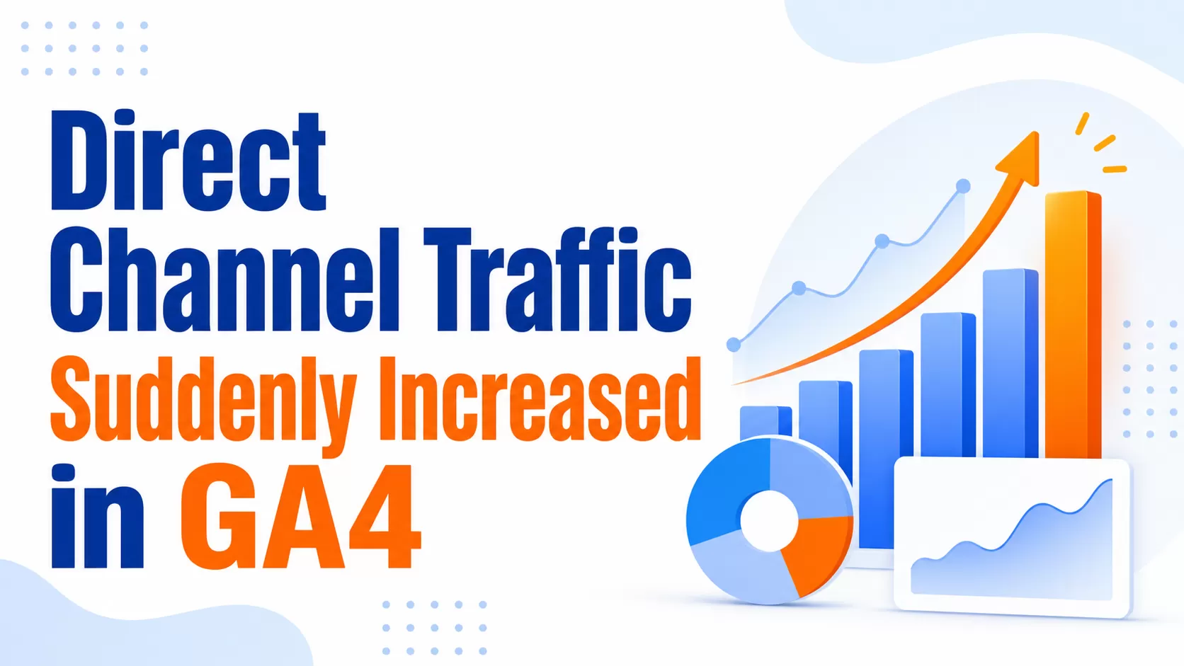 Direct Traffic Surge in GA4? Here Are the Real Reasons (and How to Diagnose Them)