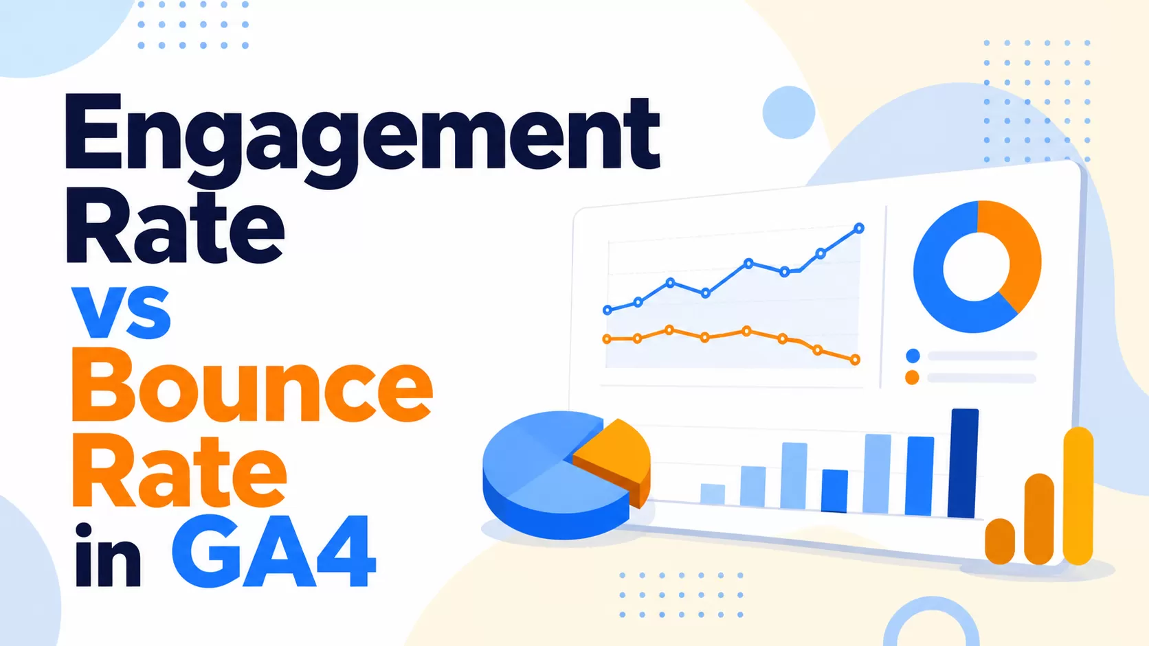Engagement Rate and Bounce Rate in GA4: What’s the Difference?