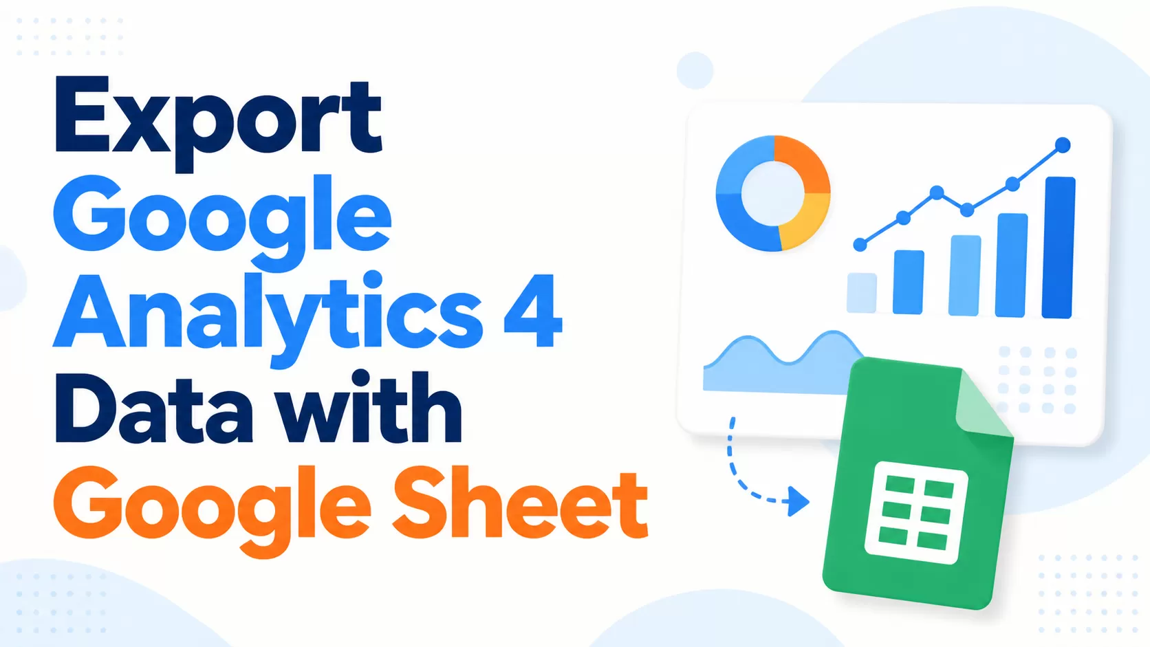 How to Export GA4 Data to Google Sheets (Step-by-Step)