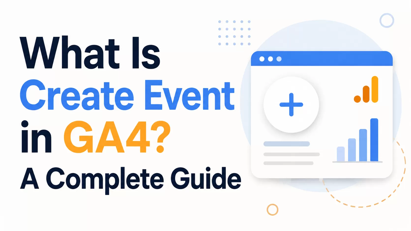 What Is Create Event in GA4? A Complete Guide