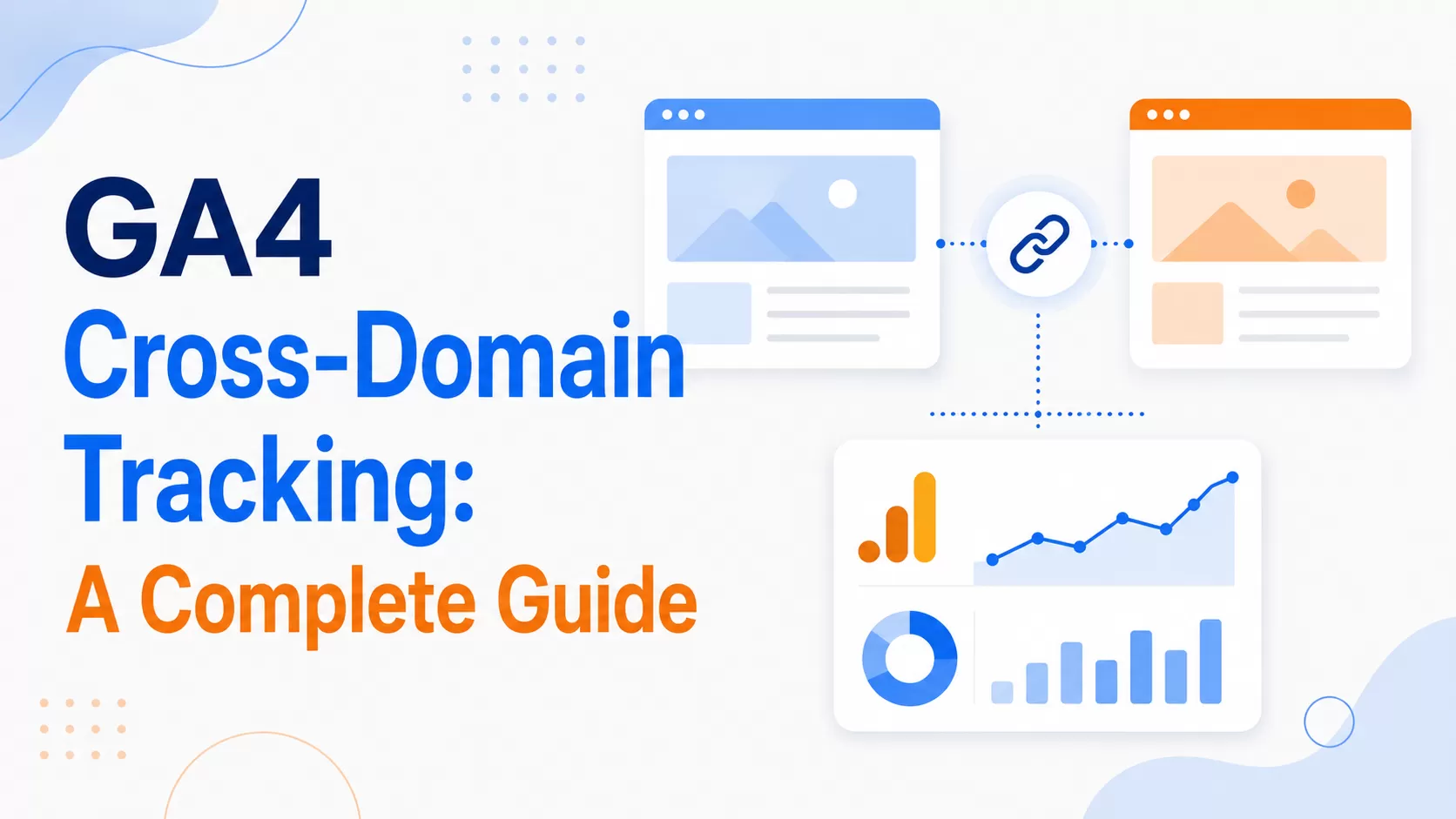 GA4 Cross-Domain Tracking: A Complete Guide