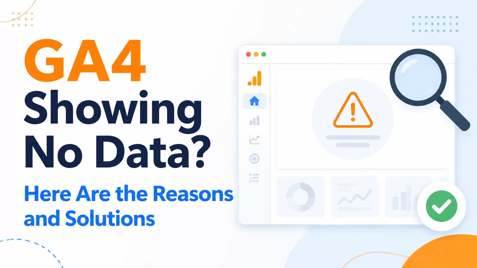 GA4 Showing No Data? Here Are the Reasons and Solutions