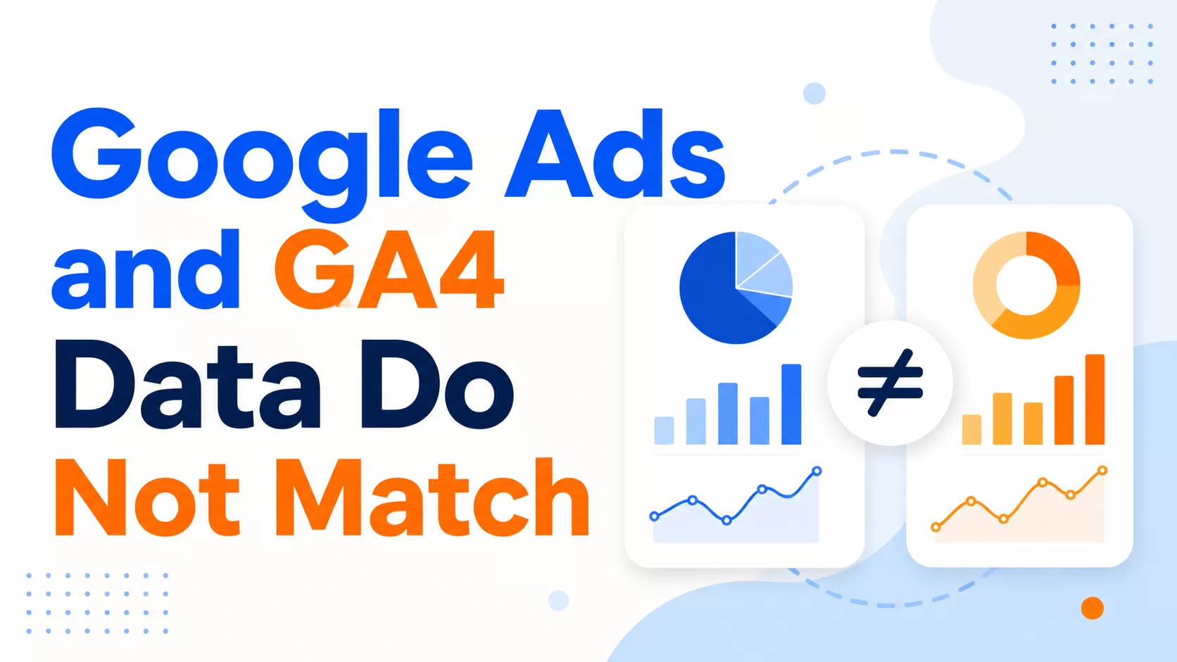 Google Ads and GA4 Data do not Match