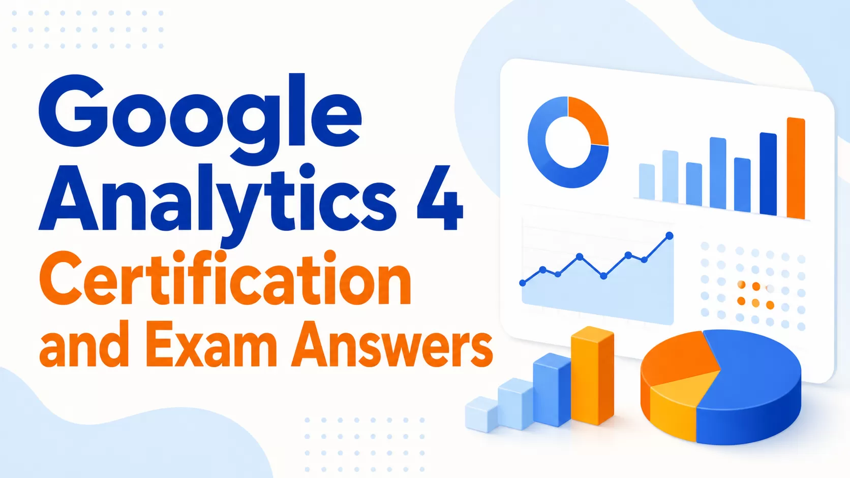 Google Analytics 4 Certification Exam Answers – 50 Practice Questions (2026)