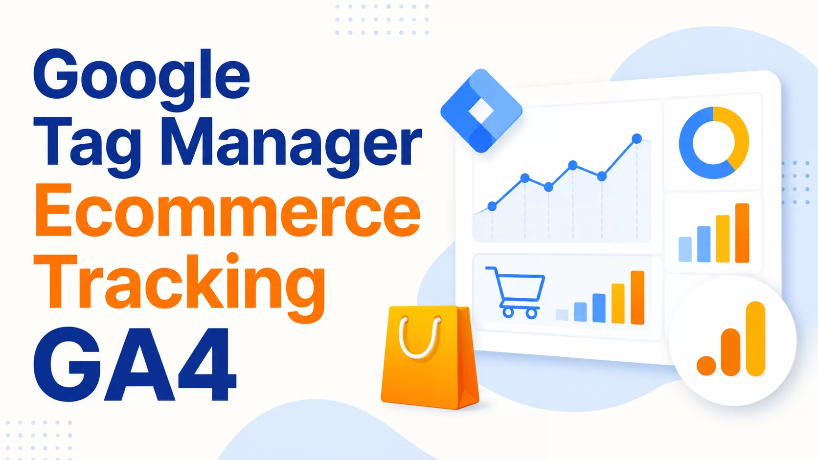 Google Tag Manager Ecommerce Tracking for GA4: Setup Guide