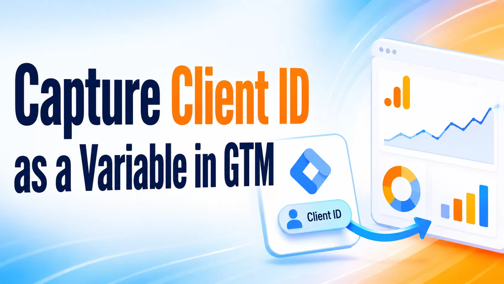 How to Capture the Client ID as a Variable in GTM