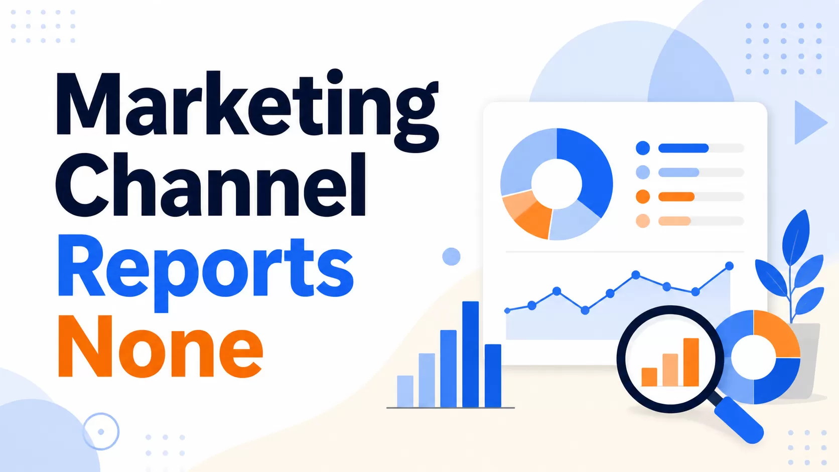 Marketing Channel Reports: “None”
