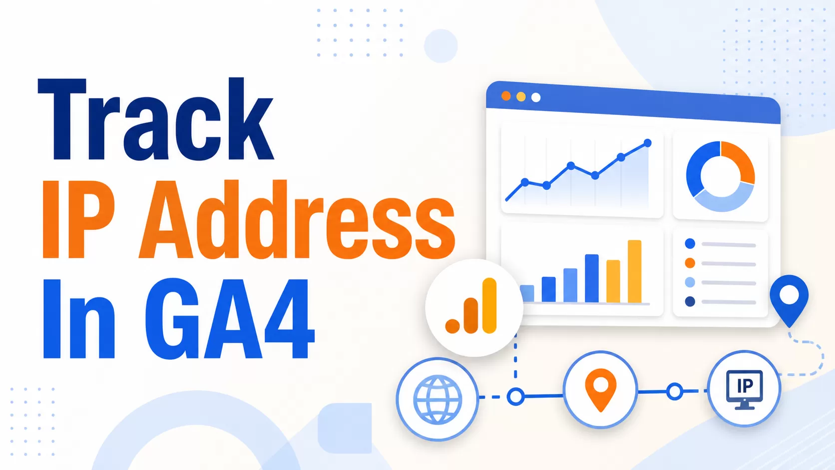 How to Track IP Address in GA4 (Without Sending PII)