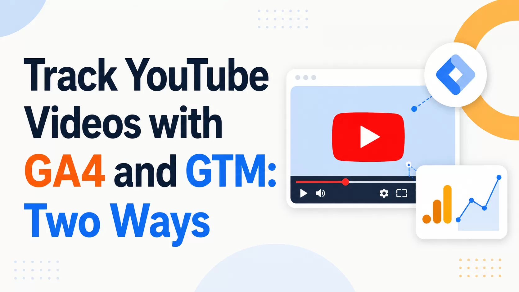 Track YouTube Videos with GA4 and GTM: Two Ways